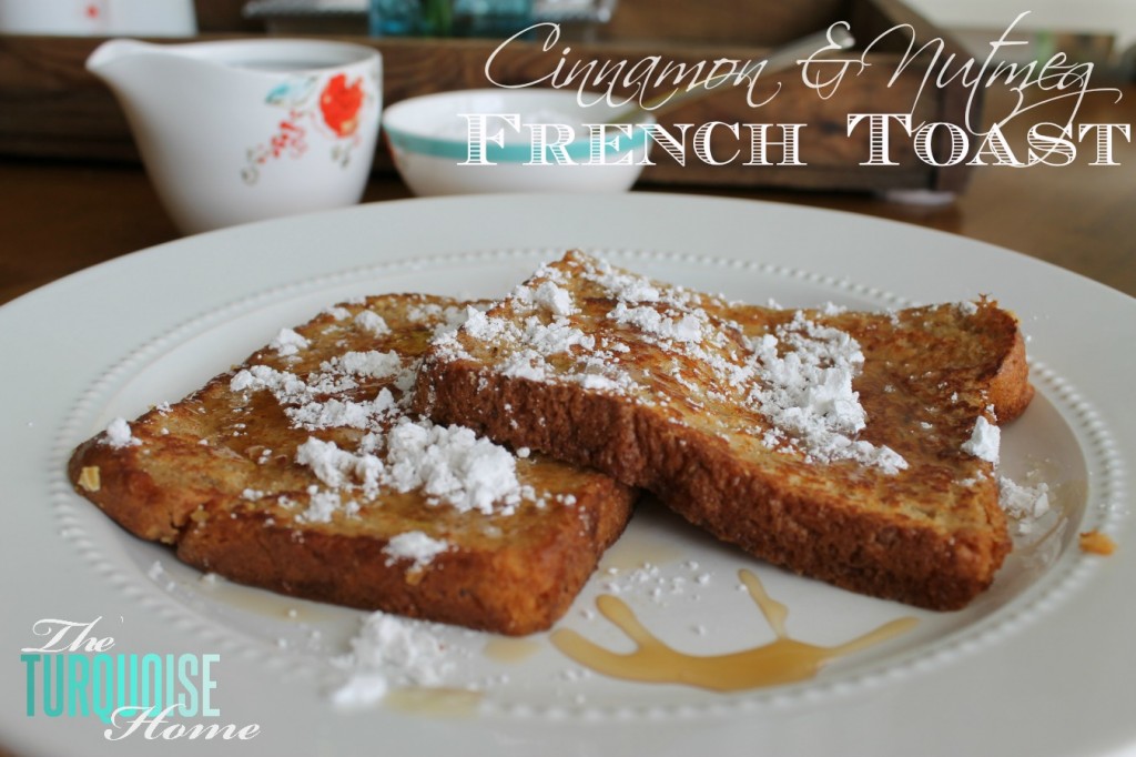 Cinammon & Nutmeg French Toast