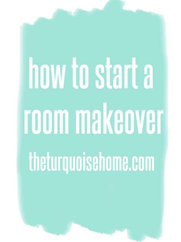 How to Start a Room Makeover | TheTurquoiseHome.com