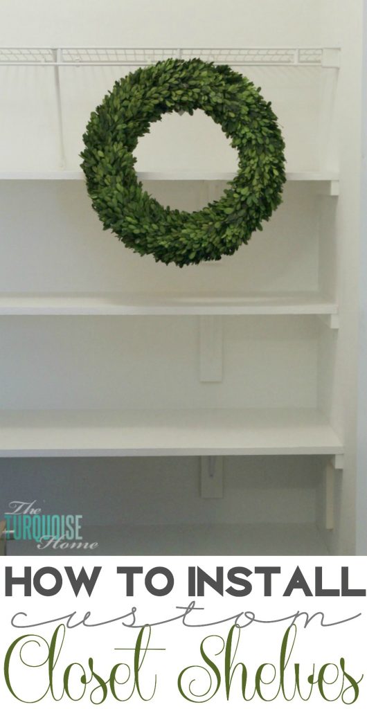 How to Install Custom Closet Shelves | TheTurquoiseHome.com