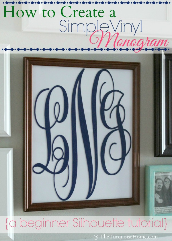 Simple DIY Vinyl Monogram | TheTurquoiseHome.com | How to Create a Simple Vinyl Monogram