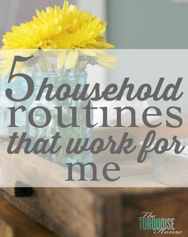 5 Household Routines that Work for Me