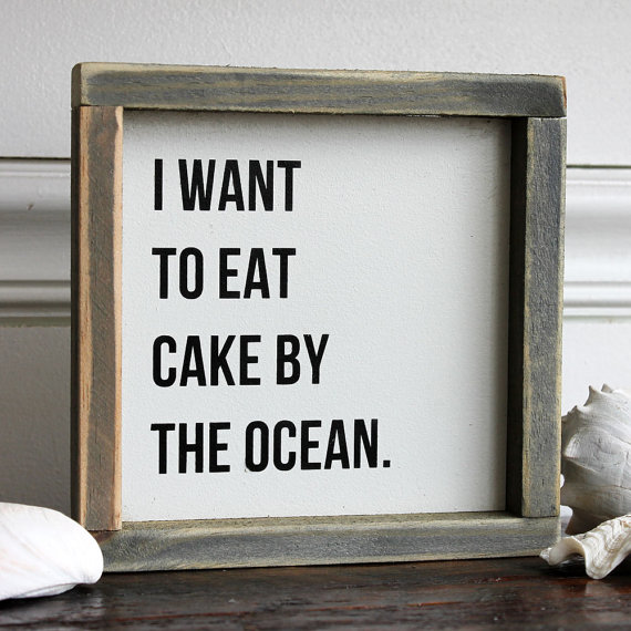 I Want to Eat Cake by the Ocean Rustic Sign | TheTurquoiseHome.com