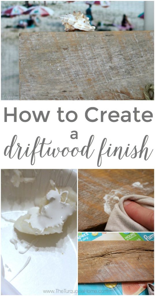 DIY Driftwood Finish - The Turquoise Home