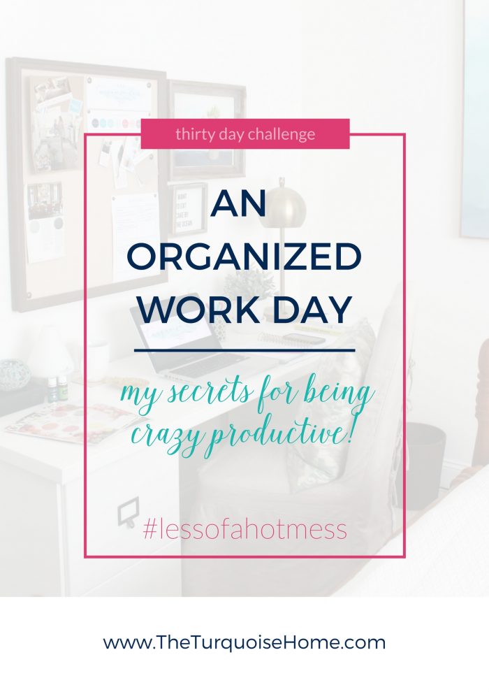 An Organized Work Day: Secrets for Being Crazy Productive