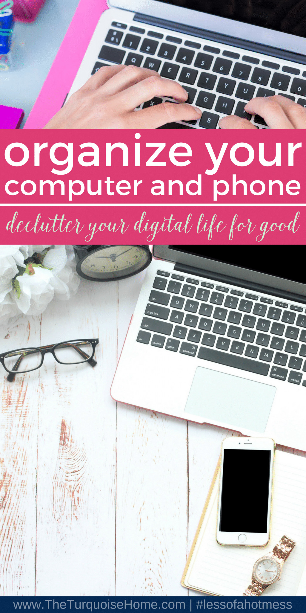 How to Organize your Phone and Computer | declutter your digital life for good! | 30 Day to Less of a Hot Mess