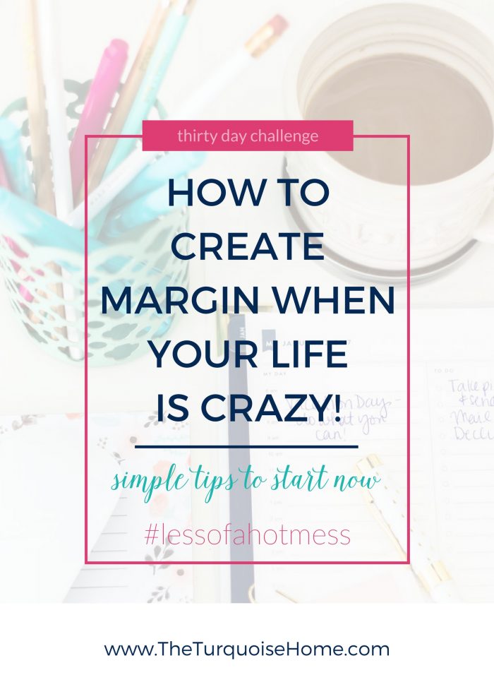 How to Create Margin When Your Life is Crazy