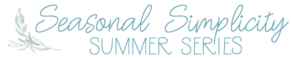 Seasonal Simplicity Summer Series