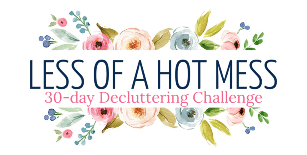 Less of a Hot Mess 30-Day Decluttering Challenge